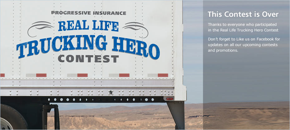 Progressive's 2012 Real Life Trucking Hero Contest is over.